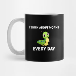 I Think About Worms Every Day Mug